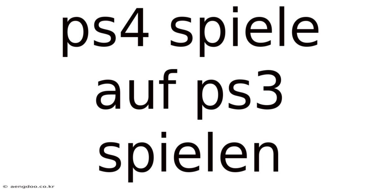 Ps4 Spiele Auf Ps3 Spielen
