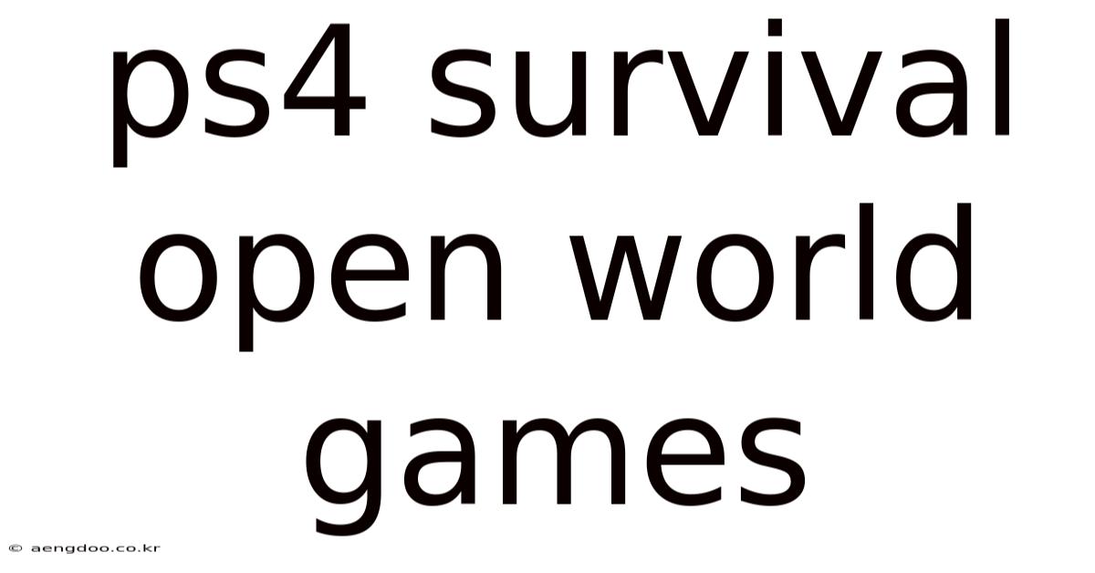 Ps4 Survival Open World Games