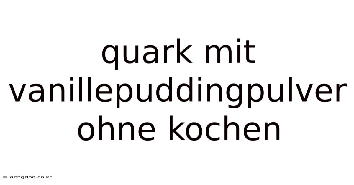Quark Mit Vanillepuddingpulver Ohne Kochen