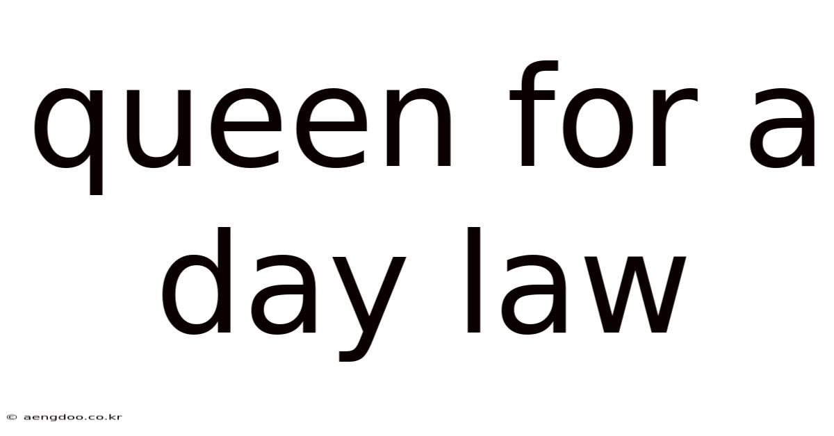 Queen For A Day Law