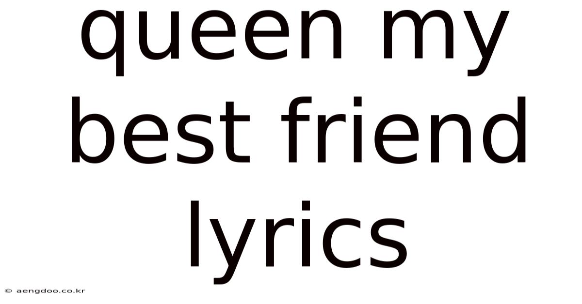 Queen My Best Friend Lyrics