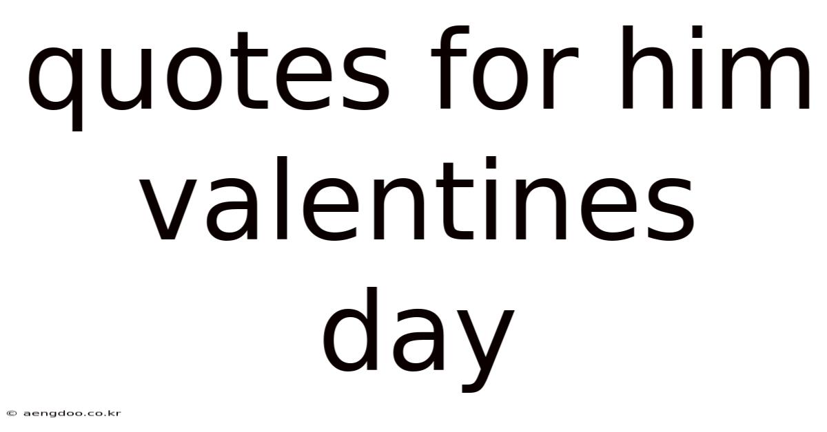 Quotes For Him Valentines Day