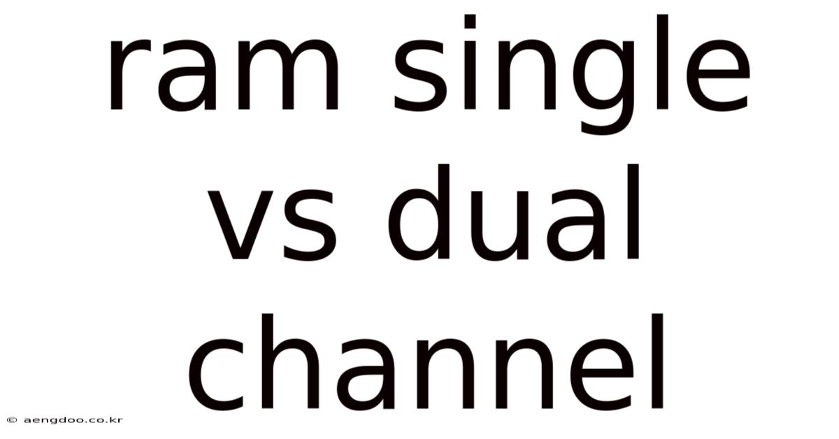 Ram Single Vs Dual Channel