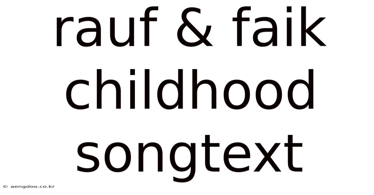 Rauf & Faik Childhood Songtext