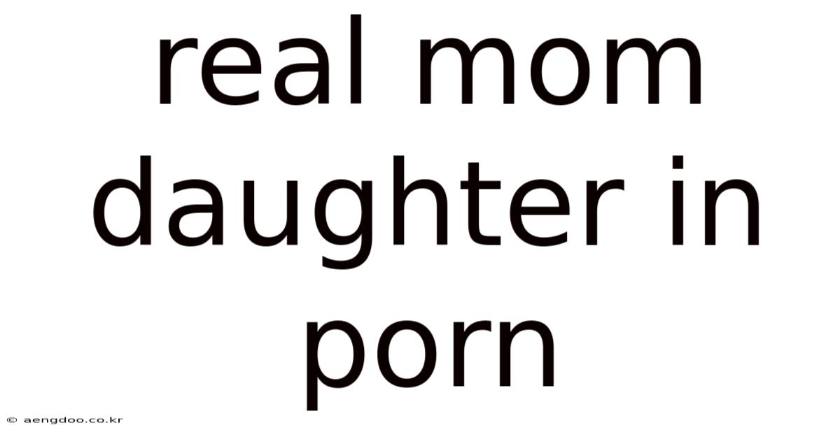 Real Mom Daughter In Porn