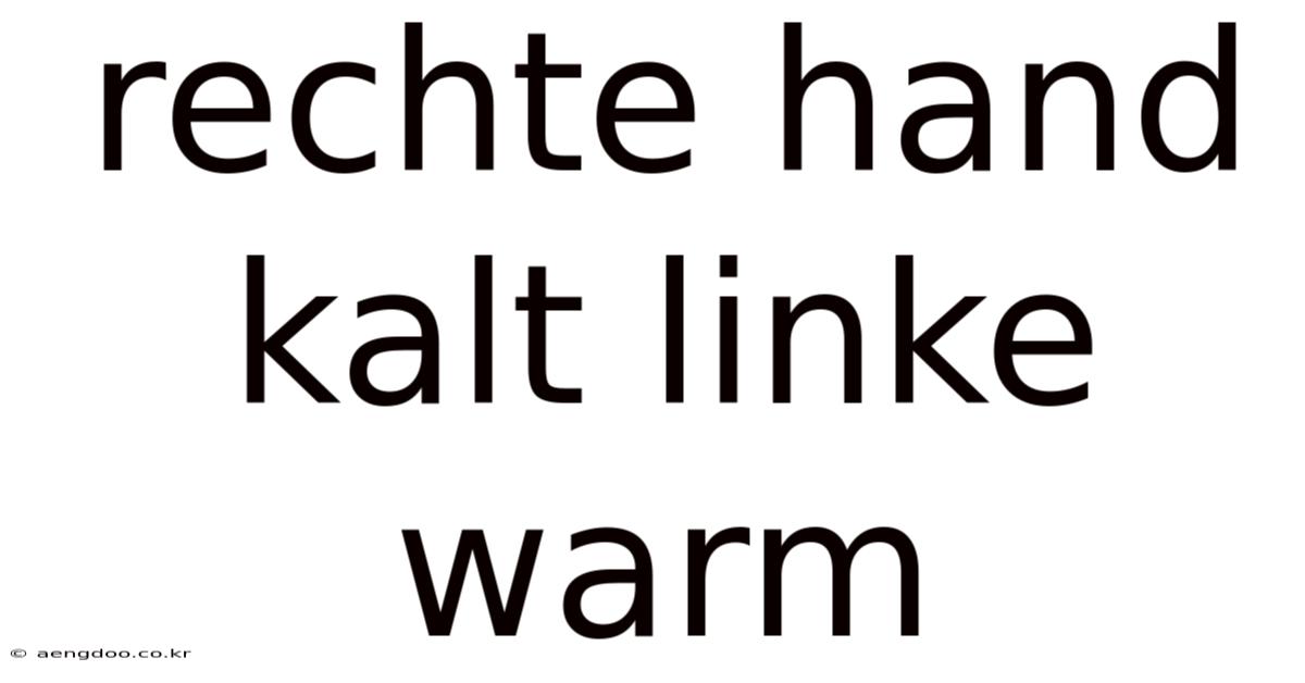 Rechte Hand Kalt Linke Warm