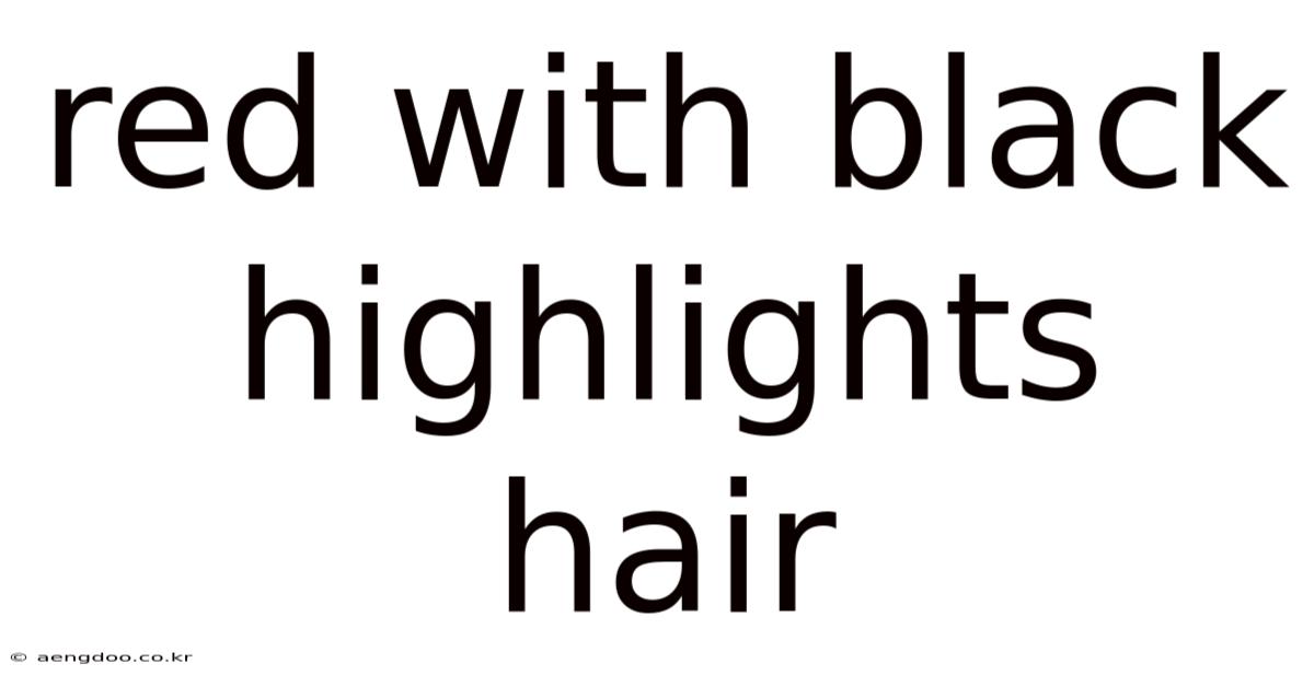 Red With Black Highlights Hair