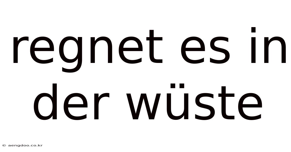 Regnet Es In Der Wüste