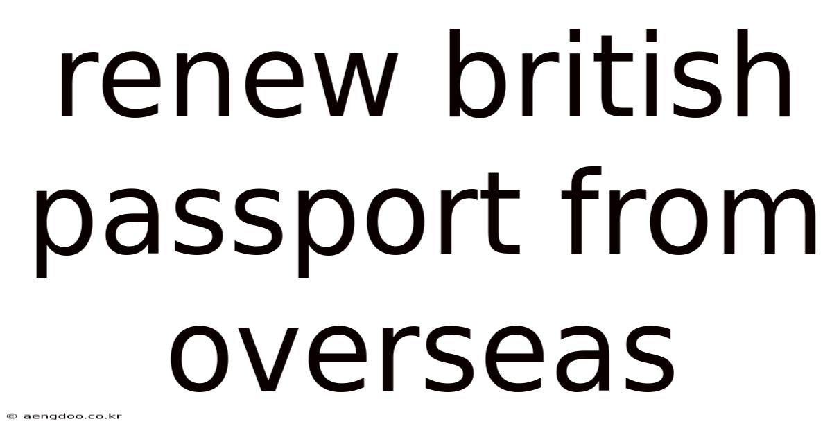 Renew British Passport From Overseas
