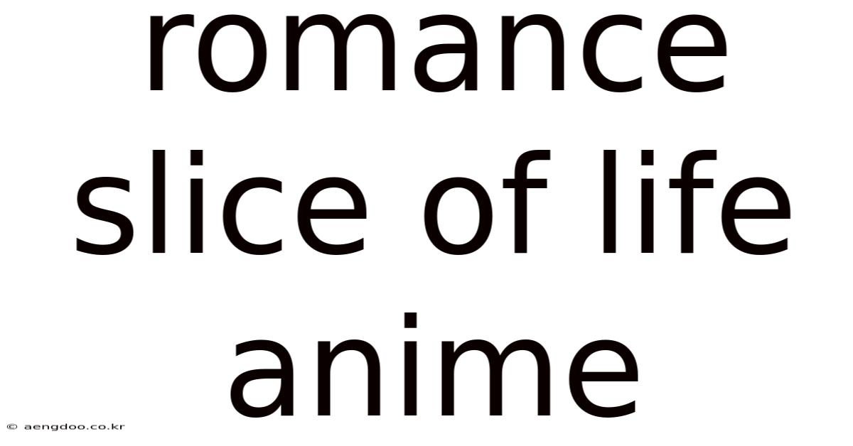 Romance Slice Of Life Anime
