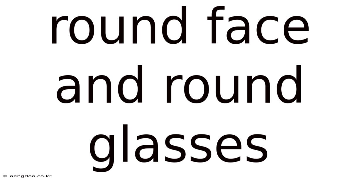 Round Face And Round Glasses