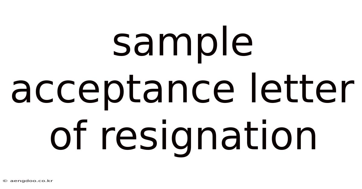Sample Acceptance Letter Of Resignation