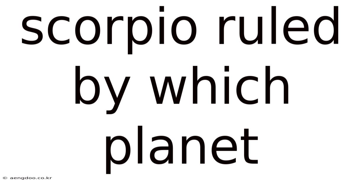 Scorpio Ruled By Which Planet