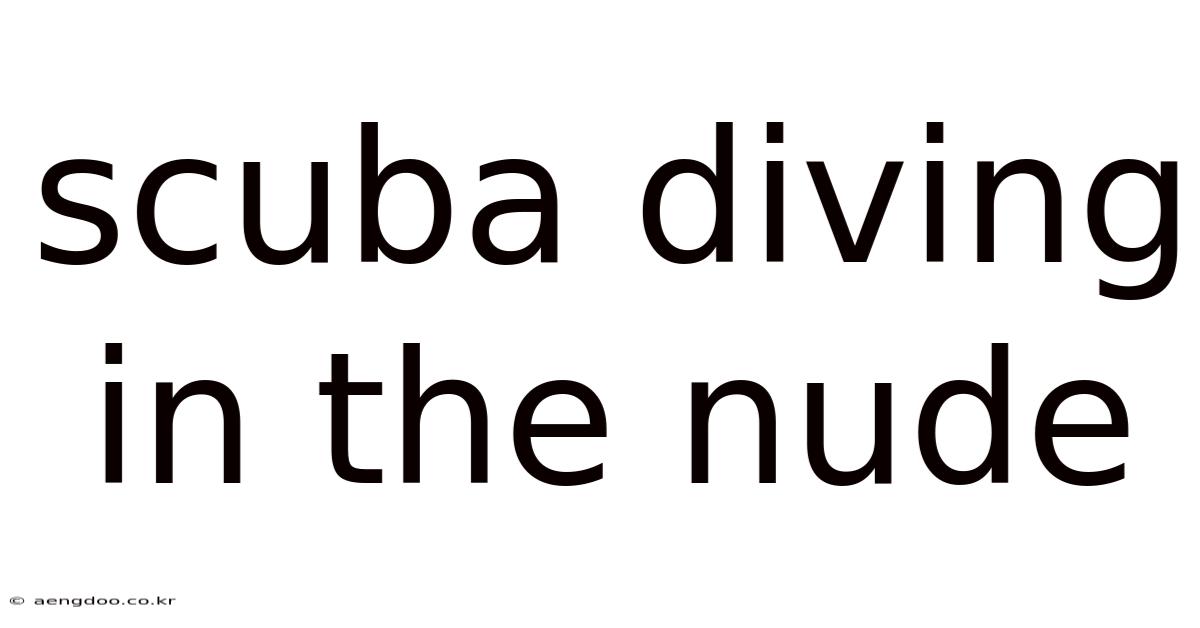 Scuba Diving In The Nude
