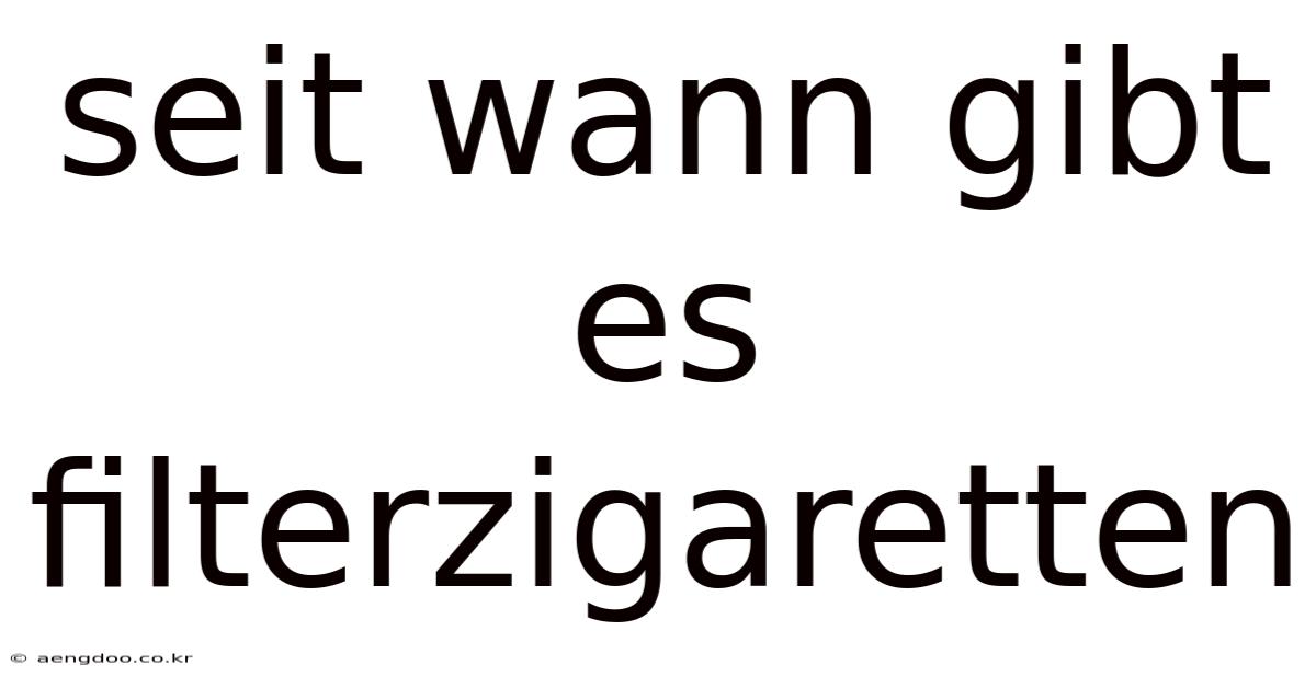 Seit Wann Gibt Es Filterzigaretten