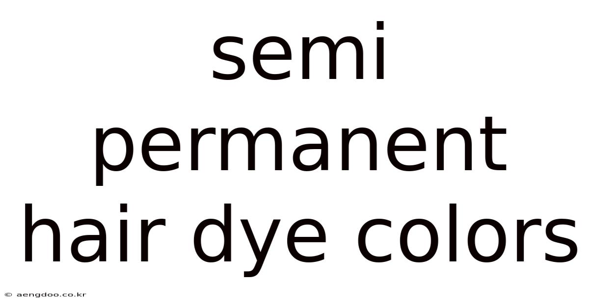 Semi Permanent Hair Dye Colors