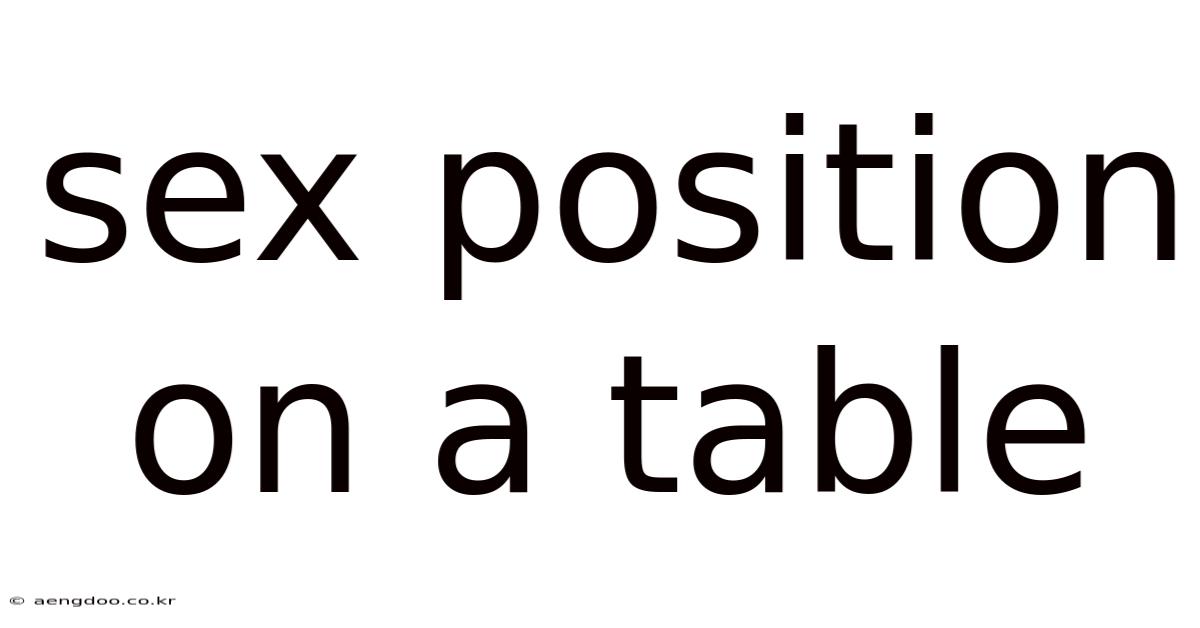 Sex Position On A Table