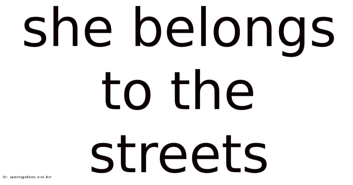 She Belongs To The Streets