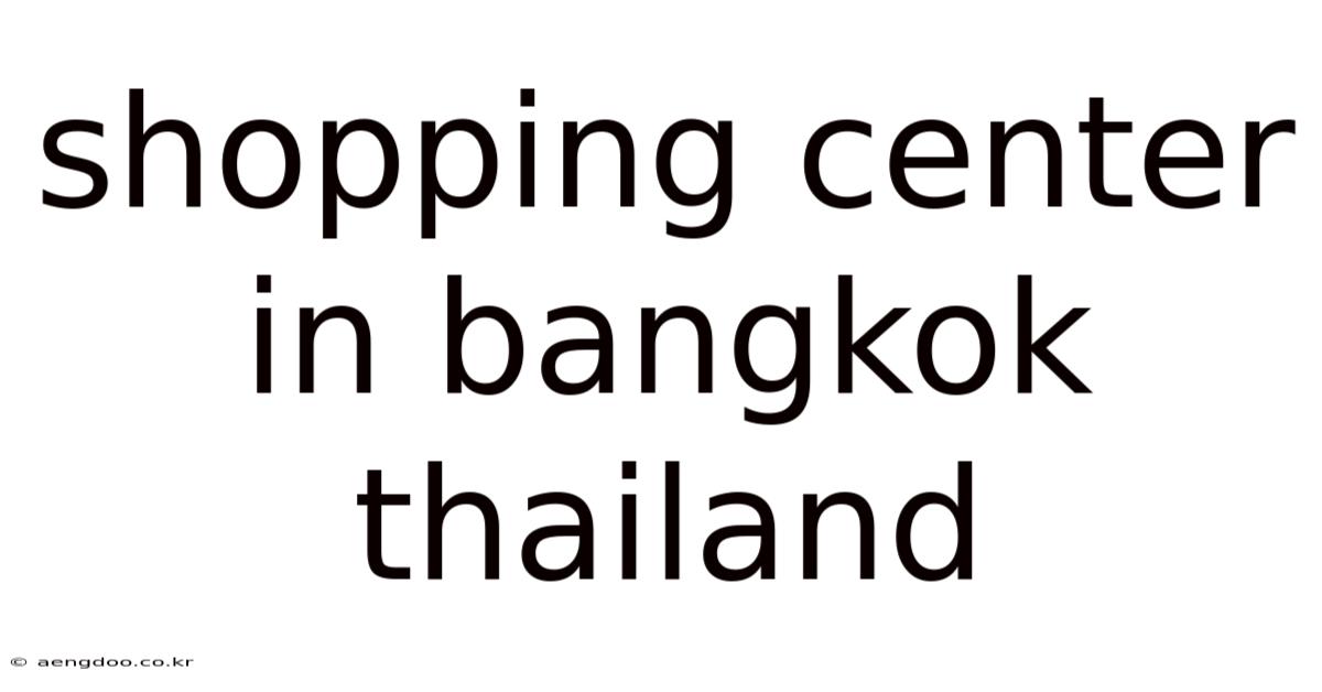 Shopping Center In Bangkok Thailand