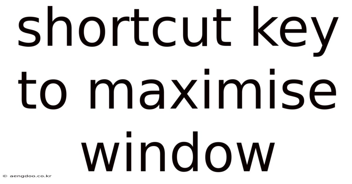 Shortcut Key To Maximise Window