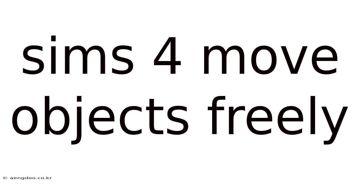 Sims 4 Move Objects Freely