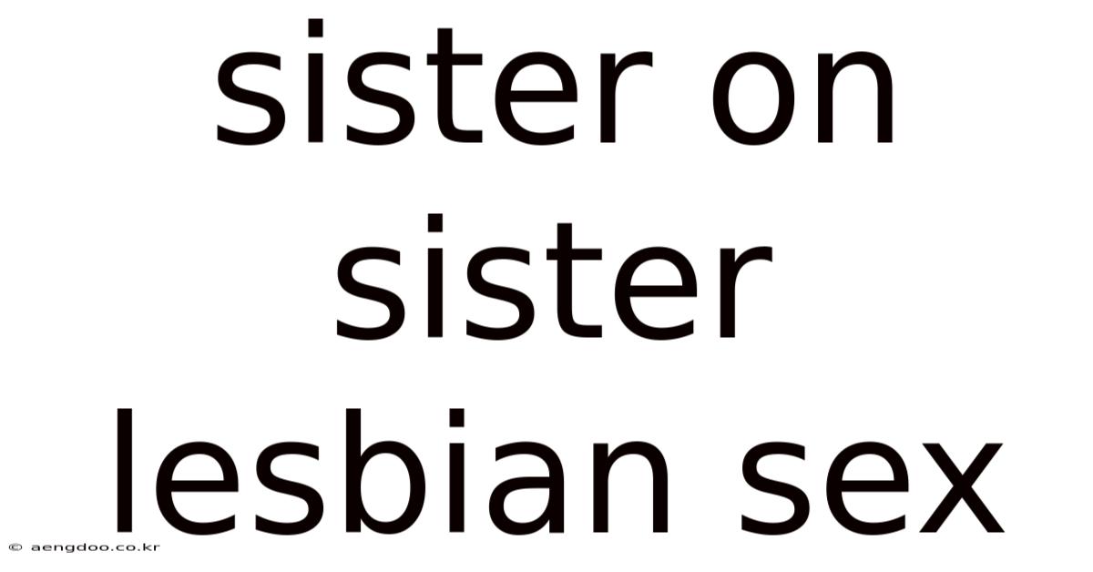 Sister On Sister Lesbian Sex