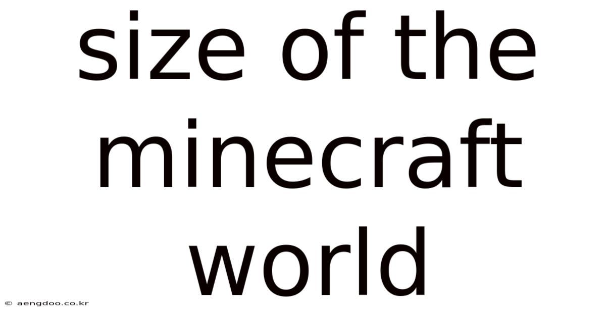 Size Of The Minecraft World