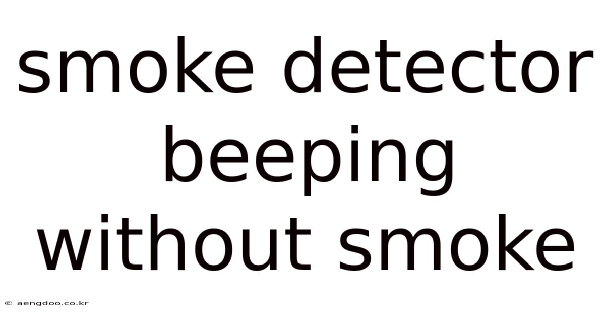Smoke Detector Beeping Without Smoke