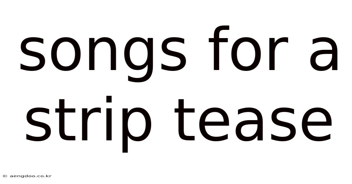 Songs For A Strip Tease