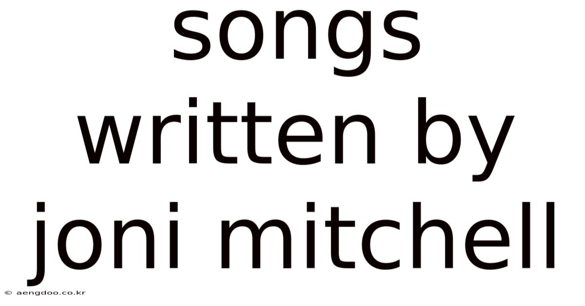 Songs Written By Joni Mitchell