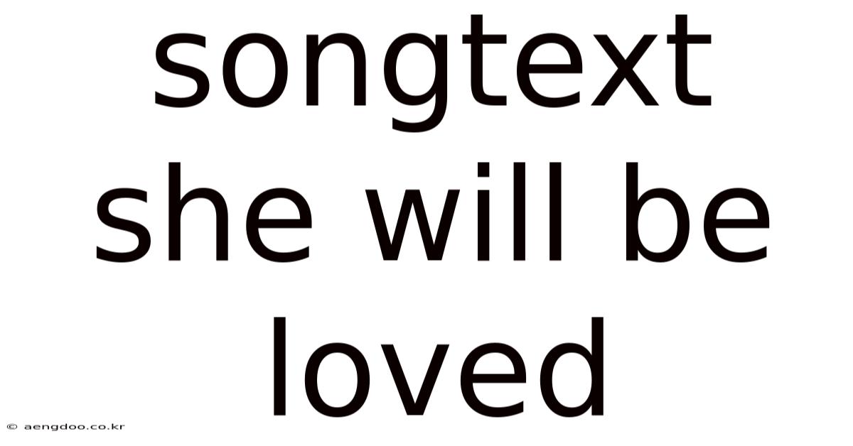 Songtext She Will Be Loved