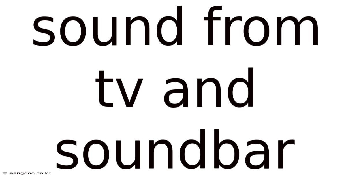 Sound From Tv And Soundbar