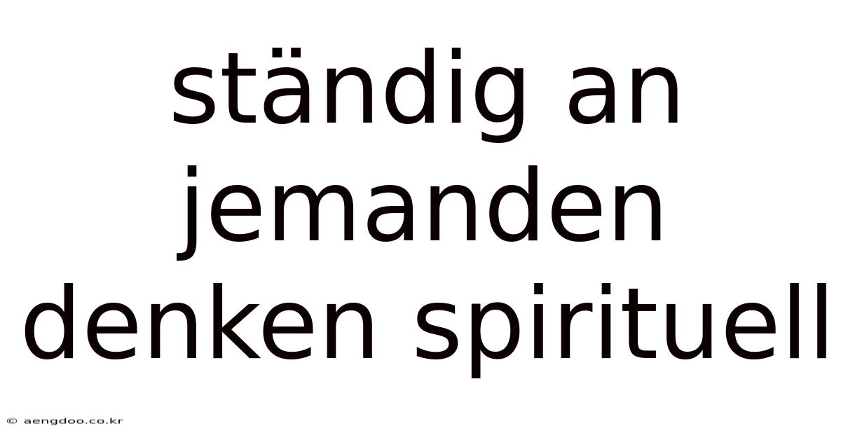 Ständig An Jemanden Denken Spirituell