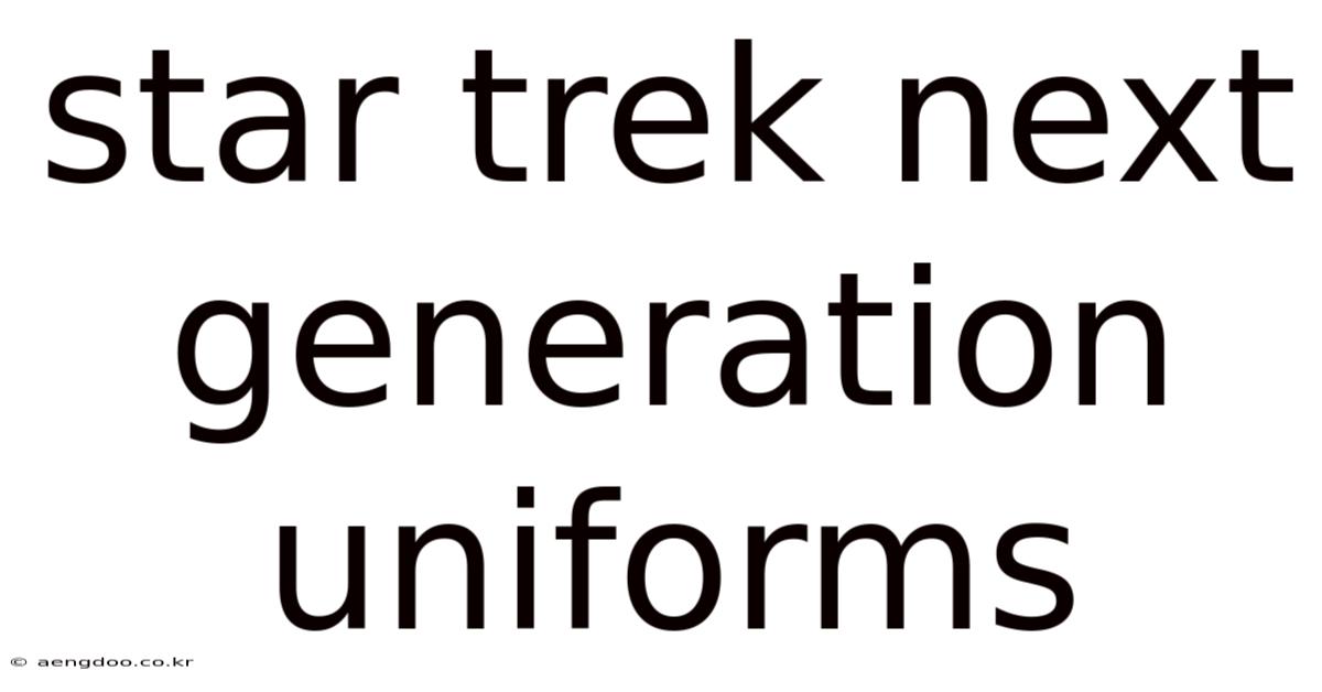 Star Trek Next Generation Uniforms