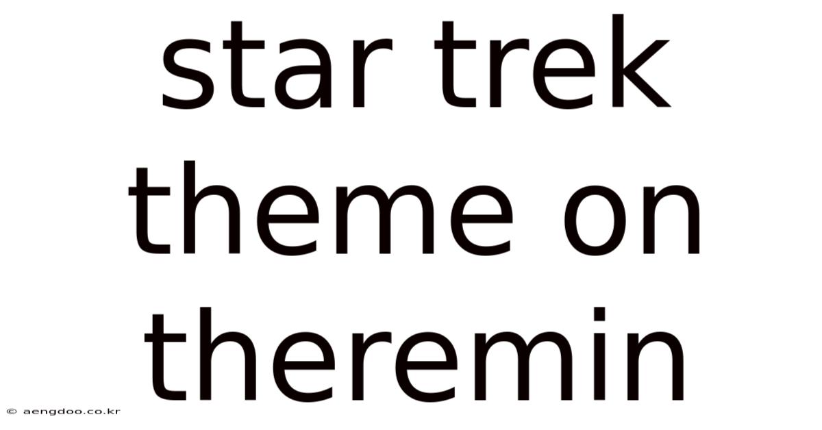 Star Trek Theme On Theremin