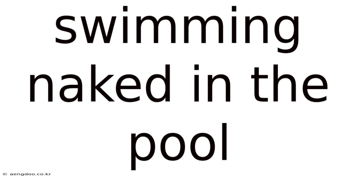 Swimming Naked In The Pool