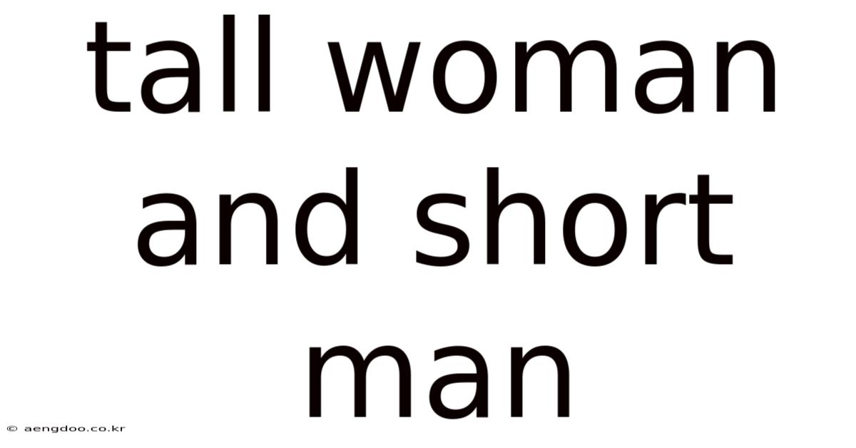 Tall Woman And Short Man