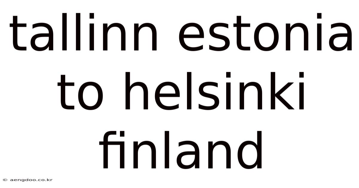 Tallinn Estonia To Helsinki Finland