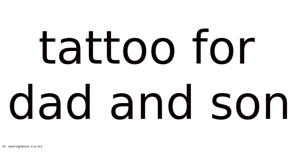 Tattoo For Dad And Son
