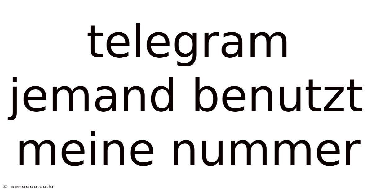 Telegram Jemand Benutzt Meine Nummer