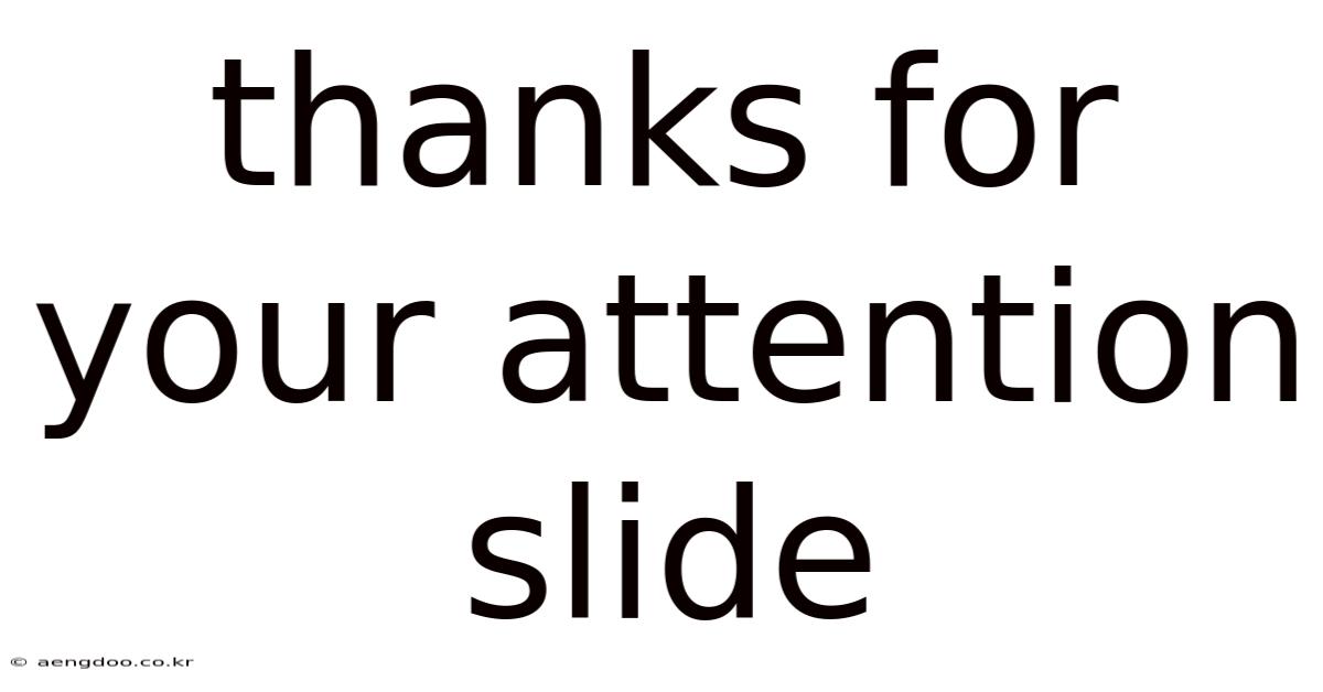 Thanks For Your Attention Slide