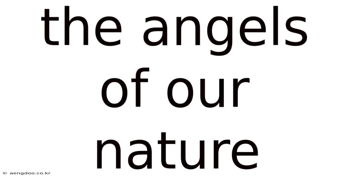 The Angels Of Our Nature