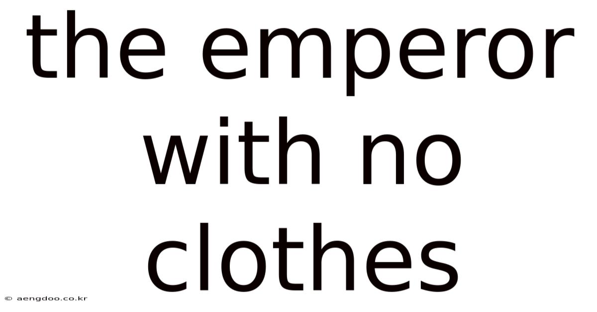 The Emperor With No Clothes