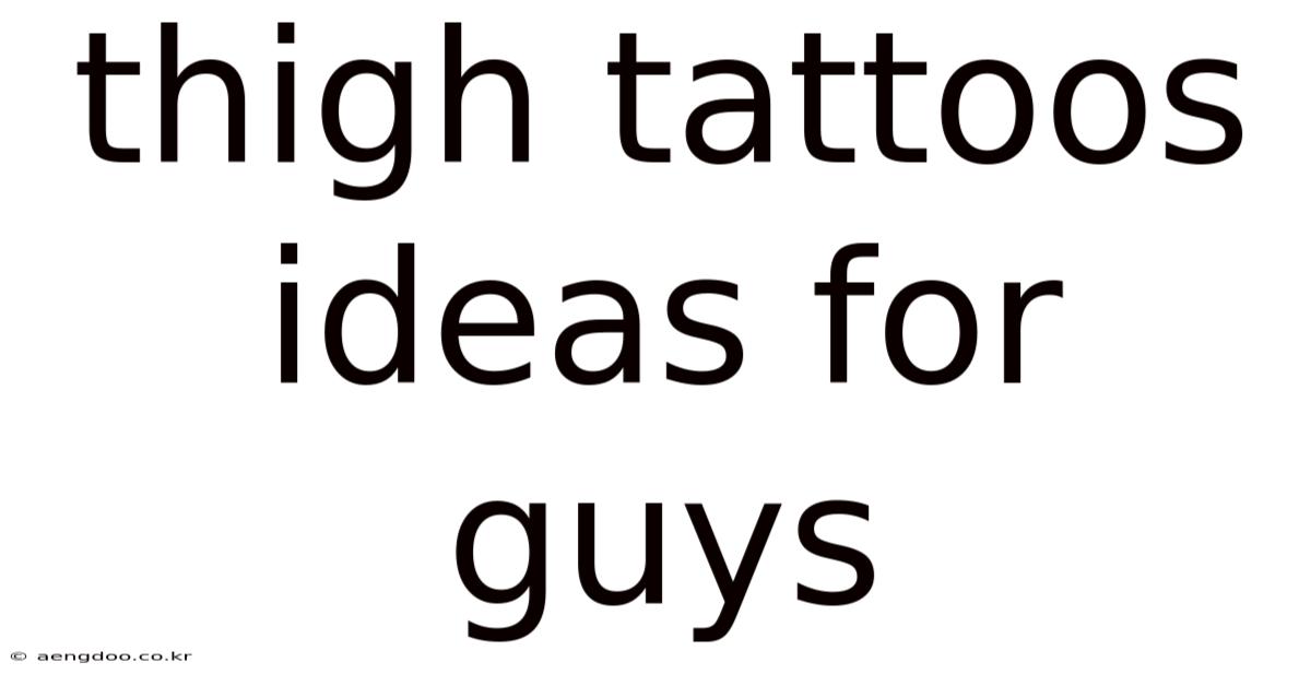 Thigh Tattoos Ideas For Guys