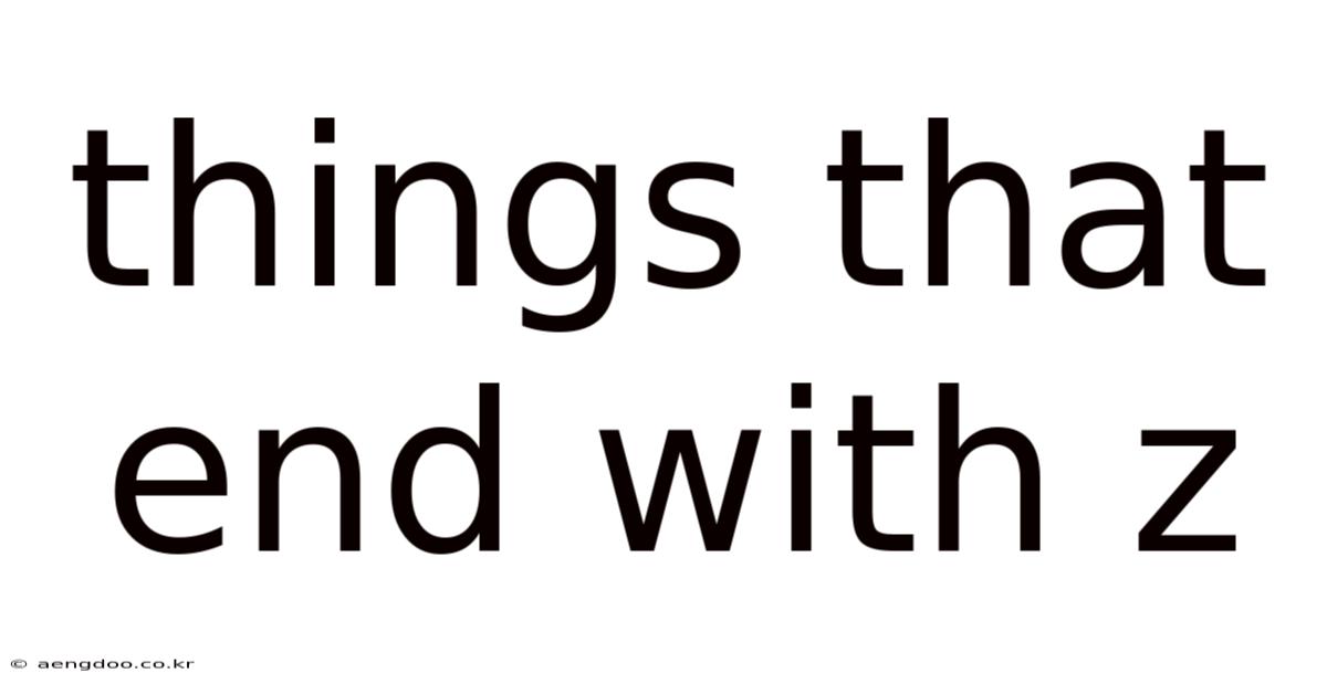 Things That End With Z