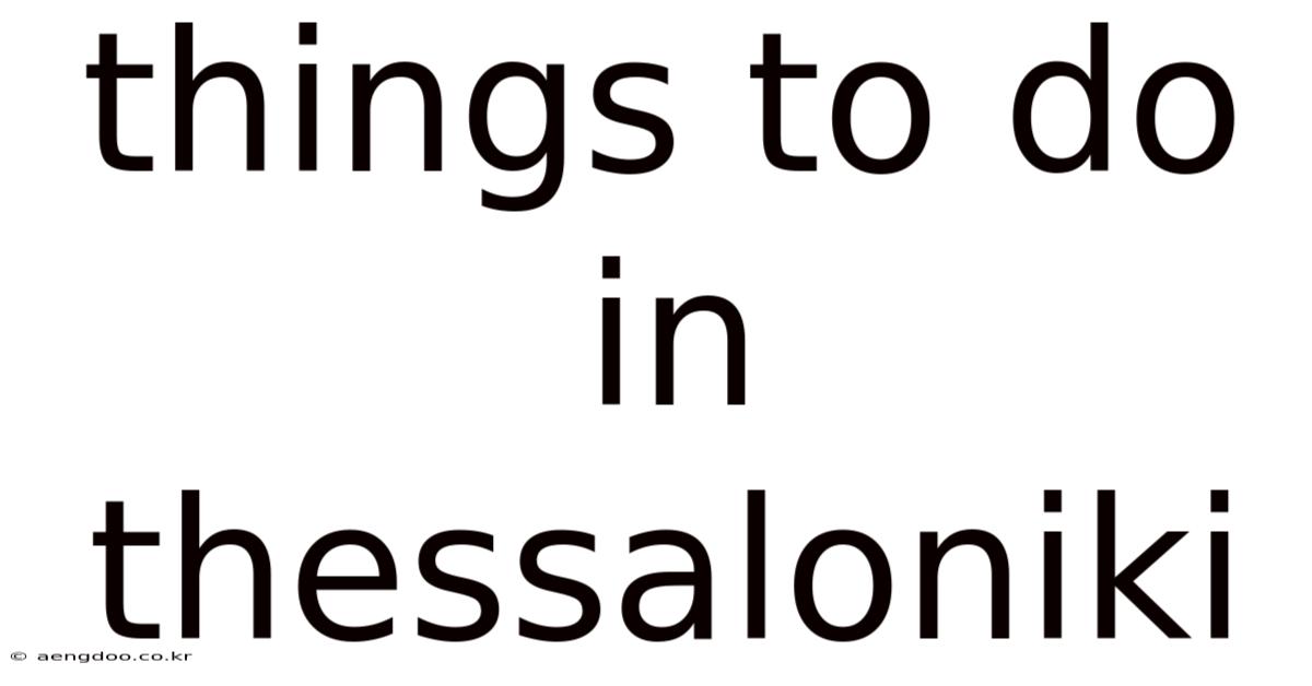 Things To Do In Thessaloniki