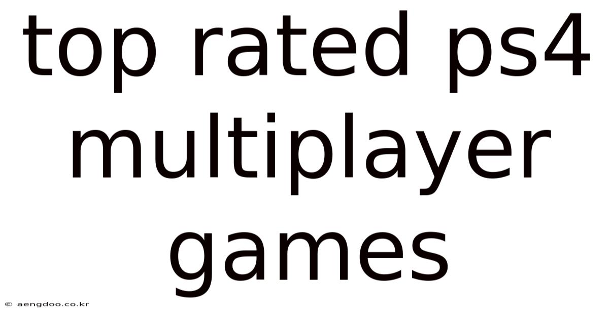 Top Rated Ps4 Multiplayer Games