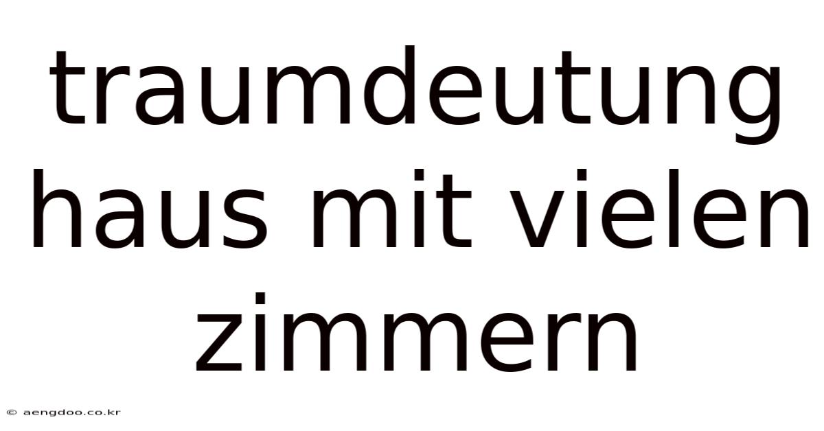 Traumdeutung Haus Mit Vielen Zimmern