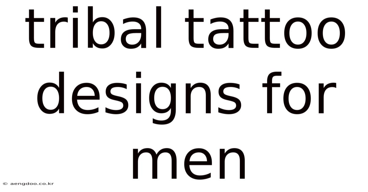 Tribal Tattoo Designs For Men