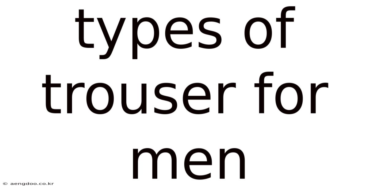 Types Of Trouser For Men